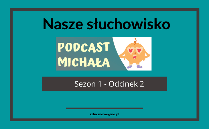 Podcast Michała odcinek 2 main header sztuczna pochwa